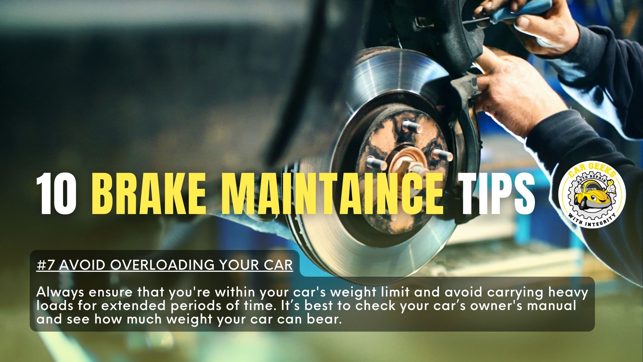 10 brake maintenance tips avoid overloading