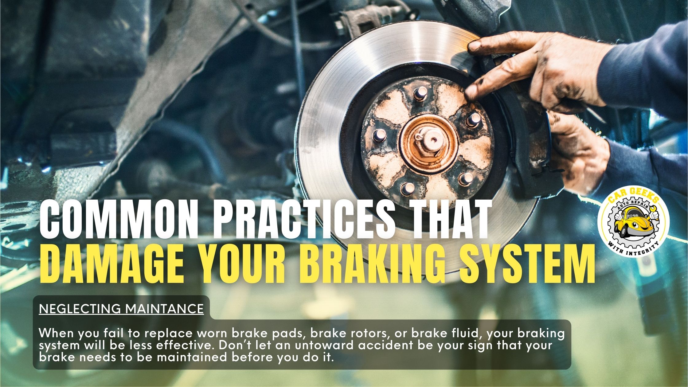 common practices damages brake system neglecting maintenance