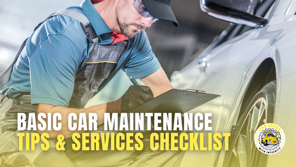 Basic Car Maintenance Tips & Services Checklist
